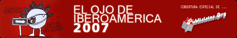 El Ojo - Cobertura de publicistas.org sobre El Ojo de Iberoamerica 2007